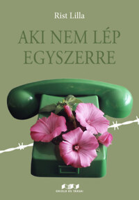 Rist Lilla: Aki nem lép egyszerre -  (Könyv)