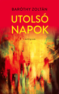 Baróthy Zoltán: Utolsó napok -  (Könyv)