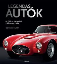 Sebastiano Salvetti: Legendás autók - Az 1900-as évek elejétől a '60-as évek végéig -  (Könyv)
