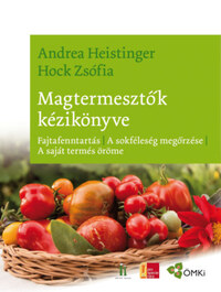 Hock Zsófia, Andrea Heistinger: Magtermesztők kézikönyve -  (Könyv)