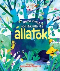 Anna Milbourne: Nézd meg, hol laknak az állatok! -  (Könyv)