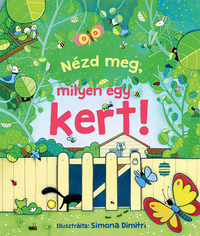 Anna Milbourne: Nézd meg milyen egy kert! -  (Könyv)