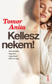 Tomor Anita: Kellesz nekem! -  (Könyv)