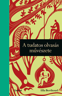 Ella Berthoud: A tudatos olvasás művészete -  (Könyv)