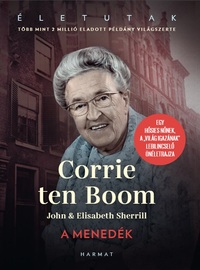 Corrie Ten Boom: A menedék - Egy hősies nőnek, a "Világ igazának" lebilincselő önéletrajza -  (Könyv)