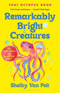 Shelby Van Pelt: Remarkably Bright Creatures -  (Könyv)