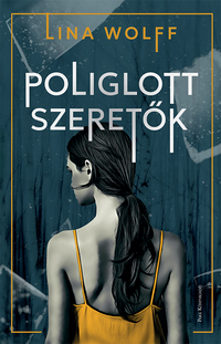 Lina Wolff: Poliglott szeretők -  (Könyv)