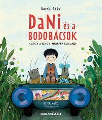 Borda Réka: Dani és a bodobácsok - Avagy a nagy MRRFFFH kaland -  (Könyv)