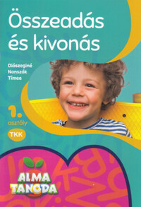 Diószeginé Nanszák Tímea: Összeadás és kivonás - 1. osztály -  (Könyv)