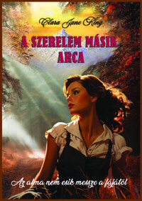 Clara Jane King: A szerelem másik arca -  (Könyv)