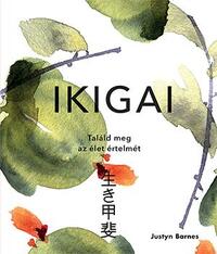 Justyn Barnes: Ikigai - Találd meg az élet értelmét -  (Könyv)