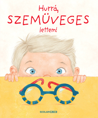 Helena Harastová: Hurrá, szemüveges lettem! -  (Könyv)