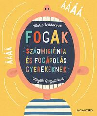 Marie Urbánková: Fogak -  Szájhigiénia és fogápolás gyerekeknek -  (Könyv)