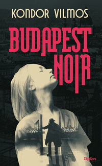 Kondor Vilmos: Budapest Noir -  (Könyv)