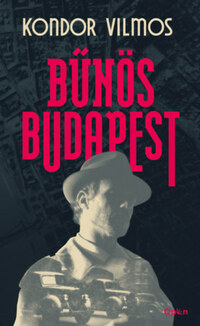 Kondor Vilmos: Bűnös Budapest -  (Könyv)