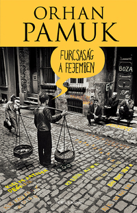 Orhan Pamuk: Furcsaság a fejemben -  (Könyv)