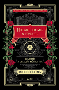 Rupert Holmes: Hogyan öld meg a főnököd - Bevezetés a gyilkolás művészetébe ( Különleges kiadás) -  (Könyv)