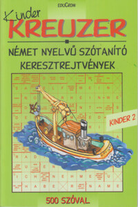 Radácsy Gyöngyi (szerk.): Kreuzer - Kinder 2. - 500 szóval - Német nyelvű szótanító keresztrejtvények -  (Könyv)
