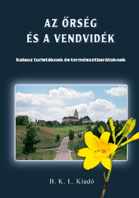Orbán Róbert (szerk.), Boda László: Az Őrség és a Vendvidék - Kalauz turistáknak és természetbarátoknak -  (Könyv)