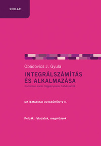 Obádovics J. Gyula: Integrálszámítás és alkalmazása - Matematikai olvasókönyv II. -  (Könyv)