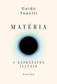 Guido Tonelli: Matéria - A káprázatos illúzió -  (Könyv)