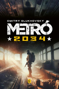 Dmitry Glukhovsky: Metró 2034 -  (Könyv)