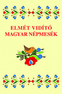 Elmét vidító magyar népmesék -  (Könyv)