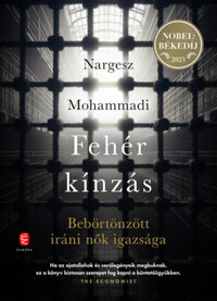 Nargesz Mohammadi: Fehér kínzás - Bebörtönzött iráni nők igazsága -  (Könyv)