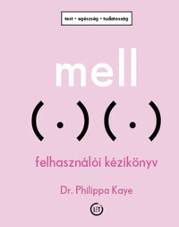 Dr. Philippa Kaye: Mell - Felhasználói kézikönyv -  (Könyv)