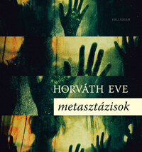 Horváth Eve: Metasztázisok -  (Könyv)