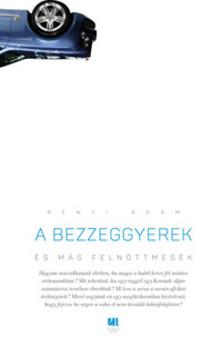 Rényi Ádám: A bezzeggyerek és más felnőttmesék -  (Könyv)