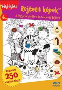 Kovács Mónika (Szerk.): Rejtett képek 6. - A legjobb barátok és sok más fejtörő - Több mint 250 elrejtett tárgy! -  (Könyv)