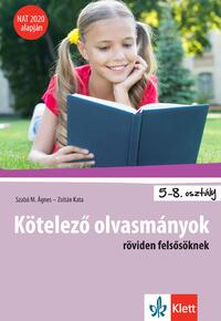 Szabó M. Ágnes, Zoltán Kata: Kötelező olvasmányok röviden felsősöknek - NAT 2020 alapján -  (Könyv)