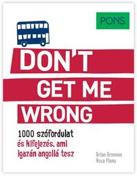 Brian Brennan: PONS Don't get me wrong - 1000 szófordulat és kifejezés, ami igazán angollá tesz -  (Könyv)