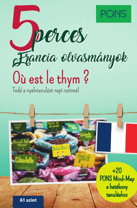 Romain Allais, Xavier Creff: PONS 5 perces francia olvasmányok - Oú est le thym? -  (Könyv)