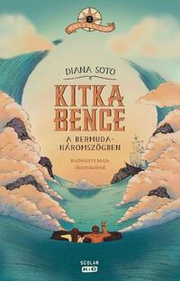 Diana Soto: Kitka Bence a Bermuda-háromszögben - Bence a világ körül 3. -  (Könyv)