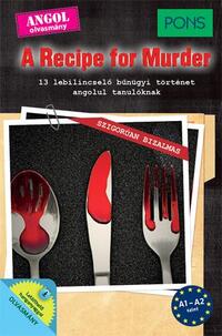 Dominic Butler: PONS A Recipe for Murder - 13 lebilincselő bűnügyi történet angol tanulóknak -  (Könyv)
