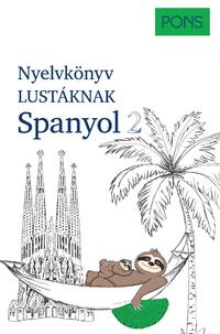 André Höchemer, Stefan Schmidt: PONS Nyelvkönyv lustáknak - Spanyol 2 -  (Könyv)
