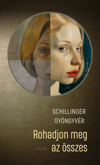Schillinger Gyöngyvér: Rohadjon meg az összes -  (Könyv)