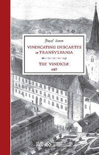 József Simon: Vindicating Descartes in Transylvania - The Vindiciae, 1685 -  (Könyv)