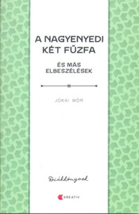 Jókai Mór: A nagyenyedi két fűzfa és más elbeszélések -  (Könyv)