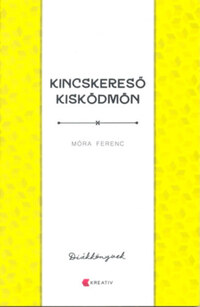 Móra Ferenc: Kincskereső kisködmön -  (Könyv)