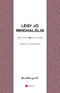 Móricz Zsigmond: Légy jó mindhalálig -  (Könyv)