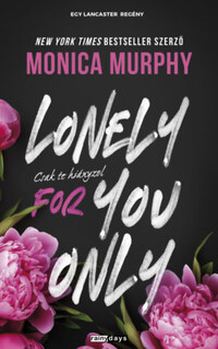Monica Murphy: Lonely for You Only - Csak te hiányzol - (Különleges kiadás) -  (Könyv)