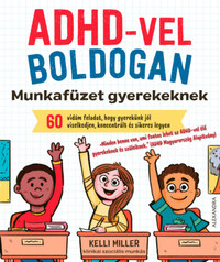 Kelli Miller: ADHD-vel boldogan - Munkafüzet gyerekeknek -  (Könyv)