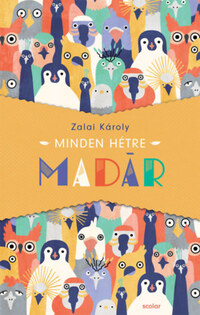 Zalai Károly: Minden hétre madár -  (Könyv)