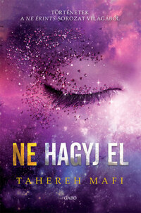 Tahereh Mafi: Ne hagyj el -  (Könyv)