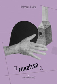 Borsodi L. László: Te fordítsd el -  (Könyv)