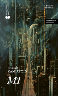 Jevgenyij Zamjatyin: MI - (Különleges kiadás) -  (Könyv)