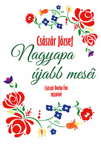 Császár József: Nagyapa újabb meséi -  (Könyv)